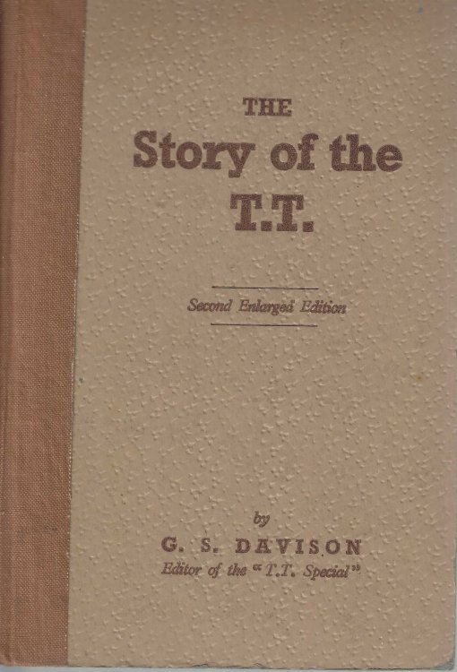 The Story of the T.T. a Book for Motor Cyclists and all Others Who Believe that Motor Cycle Road Racing is the Finest Sport on Earth