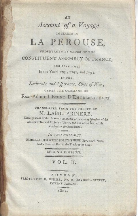 An Account of a Voyage in Search of La Perouse, Undertaken By Order of the Constituent Assembly of France and Performed in the Years 1791, 1792, and 1793, in the Recherche and Esperance, [.] Under the Command of Rear-Admiral Bruni d'Entrecasteaux. Vol II