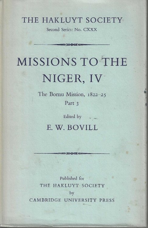 Image for Missions to the Niger. Volume IV. The Bornu Mission 1822-25, Part 3. Missions to the Niger. Volume IV. The Bornu Mission 1822-25, Part 3.