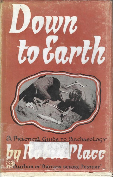 Image for Down to Earth a Practical Guide to Archaeology. Down to Earth a Practical Guide to Archaeology.
