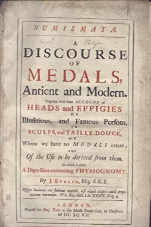 Numismata. a Discourse of Medals, Antient and Modern. Together with an Account of Heads and Effigies of Illustrious, and Famous Persons, in Sculps, and Taille-Douche, of Whom We Have No Medals Extant; and of the Use to be Derived from Them. [.]