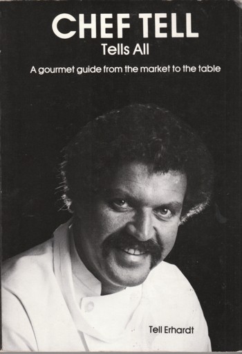 Chef Tell Tells All: a gourmet guide from the market to the tabl e.
