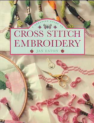 Creative Guide to Cross Stitch Embroidery