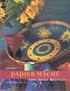 Papier Mache: projects techniques pull-out designs