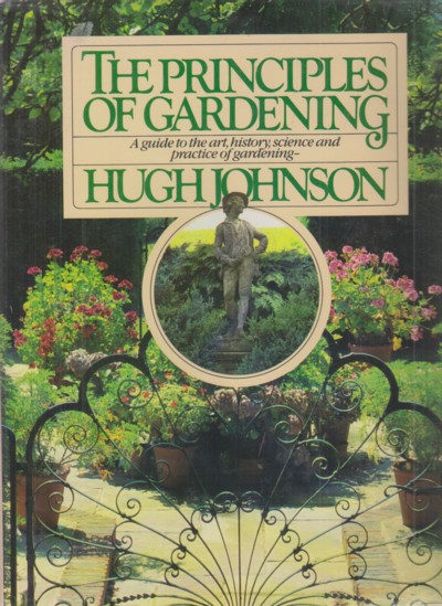Principles of Gardening: a guide to the art, history, science an d pra
