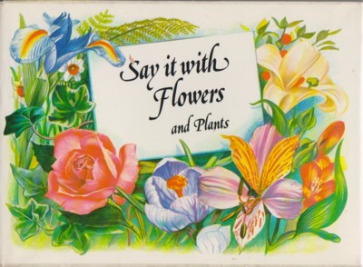 Say It With Flowers and Plants