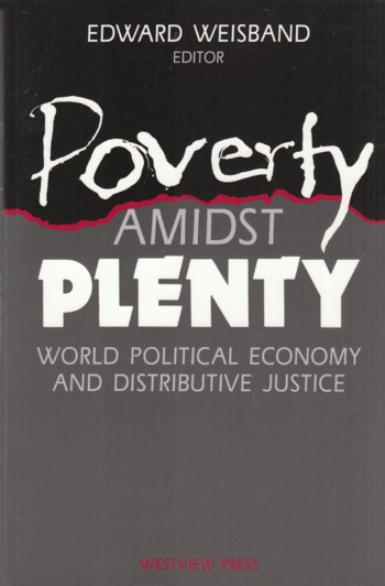 Poverty Amidst Plenty: world political economy and distributive justi