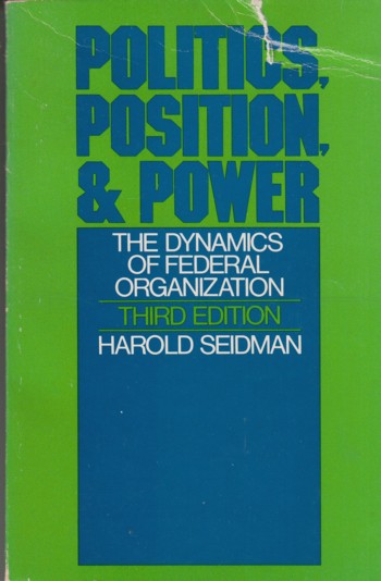 Politics, Position, & Power: dynamics of federal organization 3r d edn