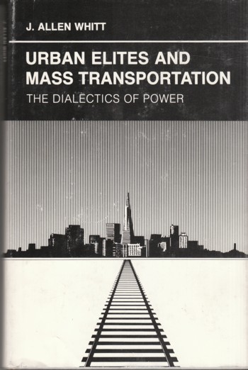 Urban Elites and Mass Transportation: the dialectics of power