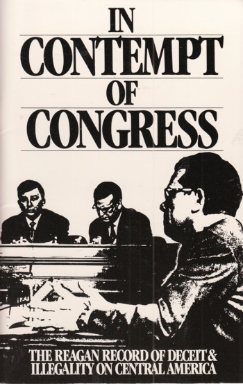 In Contempt of Congress: the Reagan record of deceit & illegalit y on