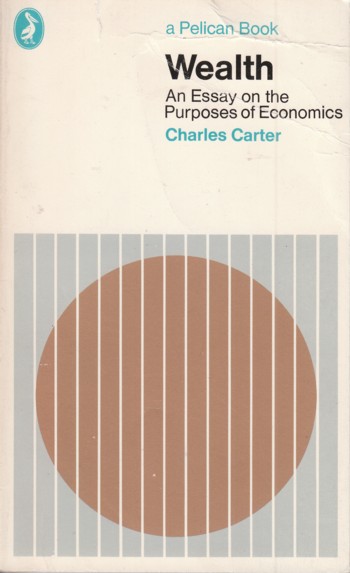 Wealth: an essay on the purposes of economics