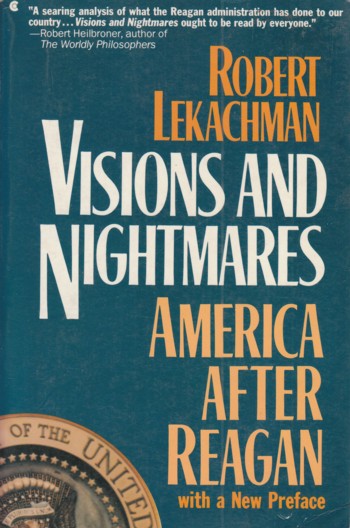 Visions and Nightmares: America After Reagan with a new preface