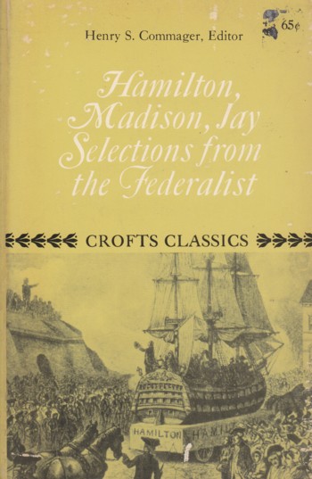 Selections from The Federalist, Hamilton, Madison, Jay