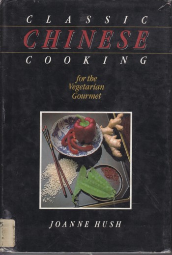 Classic Chinese Cooking for the Vegetarian Gourmet