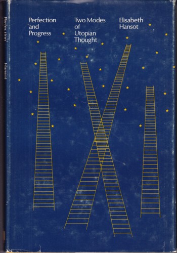 Perfection and Progress: Two Modes of Utopian Thought