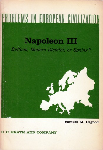 Napoleon III: Buffoon, Modern Dictator, or Sphinx