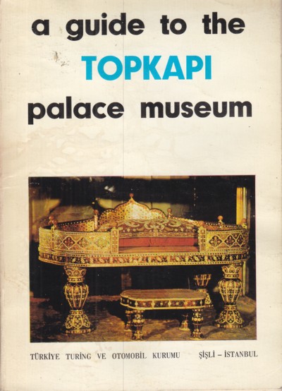 Guide to the Topkapi Palace Museum