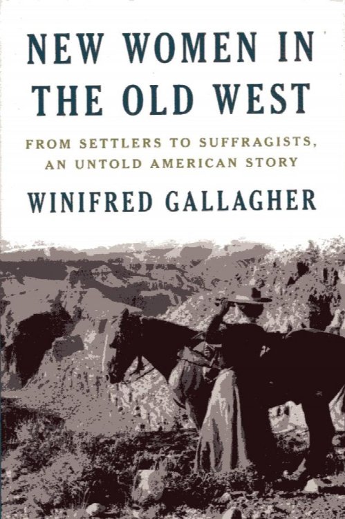 New Women in the Old West: from settlers to suffragists, and unt old American story