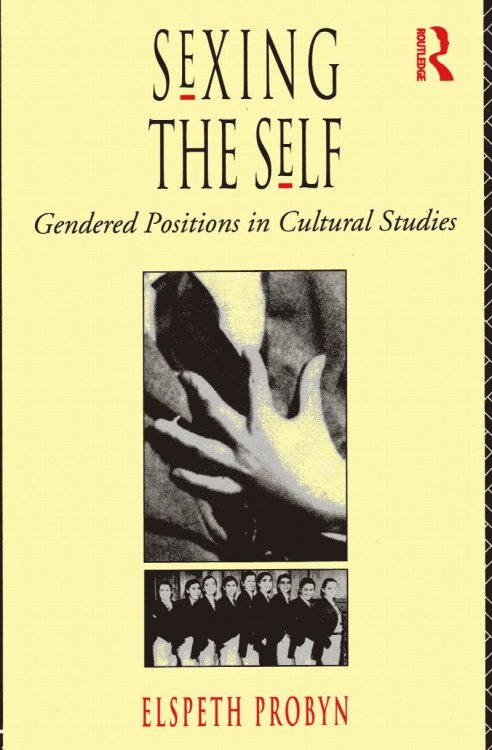 Sexing the Self: gendered positions in cultural studies