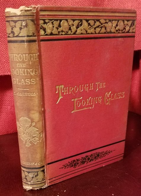 Through the Looking Glass, and What Alice Found There, by Lewis Carroll . . . with fifty illustrations by John Tenniel