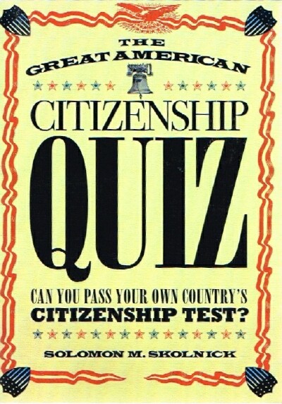 Image for The Great American Citizenship Quiz: Can You Pass Your Own Country's Citizenship Test The Great American Citizenship Quiz: Can You Pass Your Own Country's Citizenship Test