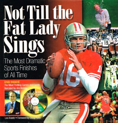 Image for Not Till the Fat Lady Sings The Most Dramatic Sports Finishes of All Time Not Till the Fat Lady Sings The Most Dramatic Sports Finishes of All Time