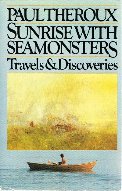 Image for Sunrise With Seamonsters: Travels and Discoveries 1964-1984 Sunrise With Seamonsters: Travels and Discoveries 1964-1984