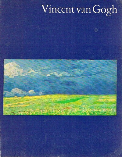 Vincent van Gogh: Paintings and Drawings: A selection from the collection of the Vincent van Gogh Foundation, Amsterdam