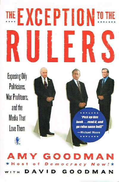 Image for The Exception to the Rulers Exposing Oily Politicians, War Profiteers, and the Media That Love Them The Exception to the Rulers Exposing Oily Politicians, War Profiteers, and the Media That Love Them