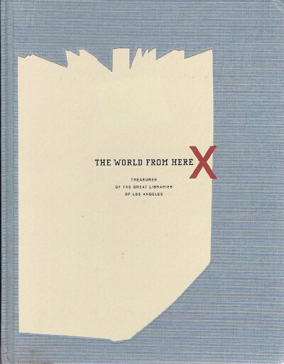 The World from Here: Treasures of the Great Libraries of Los Angeles