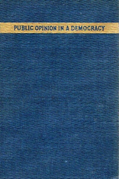 Image for Public Opinion in a Democracy: A Study in American Politics Public Opinion in a Democracy: A Study in American Politics