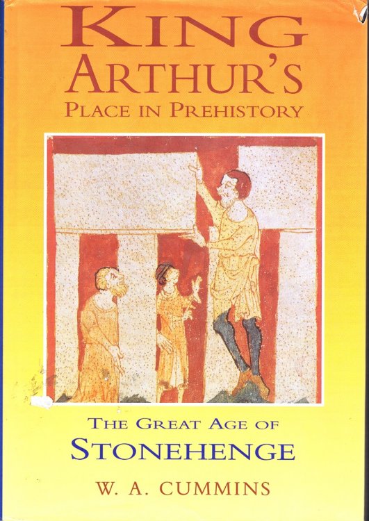 King Arthur's Place in Prehistory The Great Age of Stonehendge