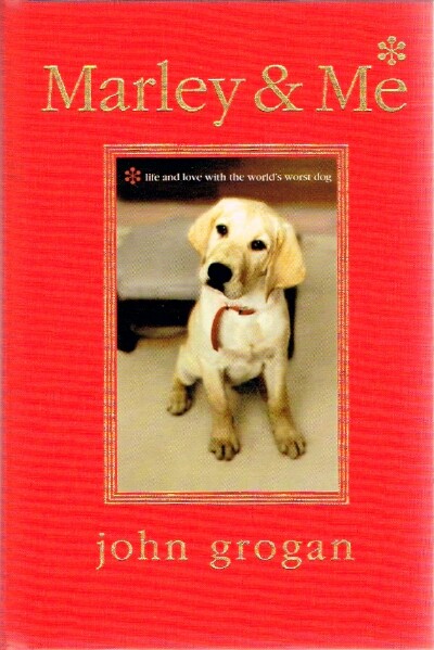 Marley & Me: Life and Love with the World's Worst Dog