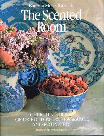 Image for The Scented Room Cherchez's Book of Dried Flowers, Fragrance and Potpourri The Scented Room Cherchez's Book of Dried Flowers, Fragrance and Potpourri