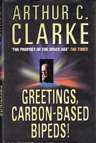 Greetings, Carbon-Based Bipeds!: A Vision of the 20th Century as it Happened