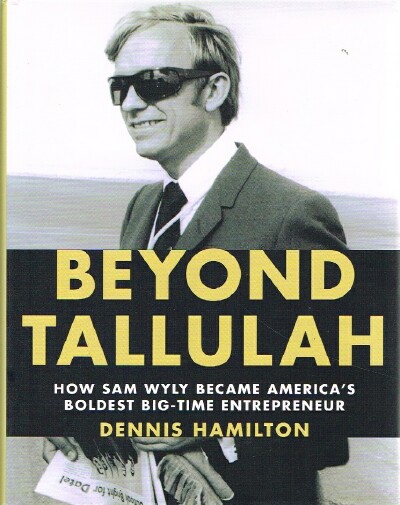 Beyond Tallulah How Sam Wyly Became America's Boldest Big-Time Entrepreneur