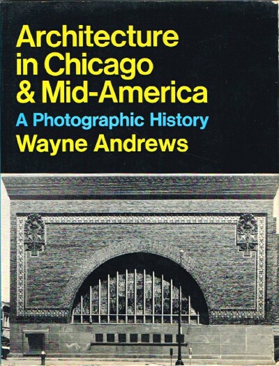 Architecture in Chicago & Mid-America:. A Photographic History