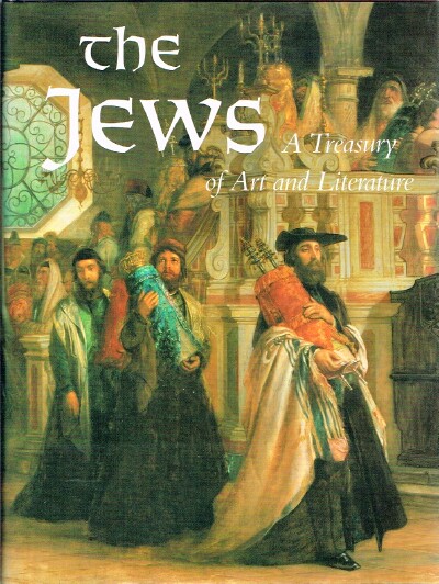 The Jews: A Treasury of Art and Literature