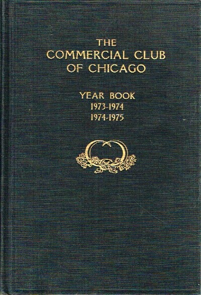 The Commercial Club Of Chicago: Year Book 1973-1974 / 1974-1975