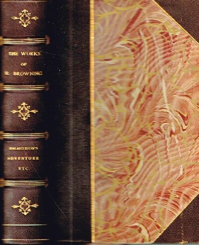 The Poetical Works of Robert Browning, Vol. XI and XII (Two Volumes in One) Balaustion's Adventure, Prince Hohenstiel-Schwangau and Fifine at the Fair, Red Cotton Night-Cap Country and The Inn Album