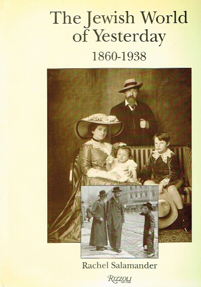 Image for The Jewish World of Yesterday 1860-1938 Texts and Photographs from Central Europe The Jewish World of Yesterday 1860-1938 Texts and Photographs from Central Europe