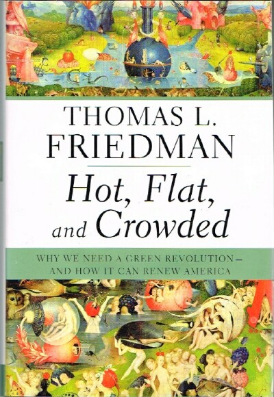 Hot, Flat, and Crowded Why We Need a Green Revolution-and How It Can Renew America
