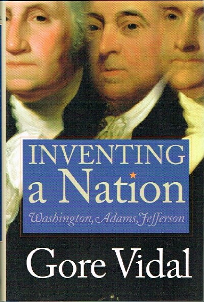 Inventing a Nation: Washington, Adams, Jefferson
