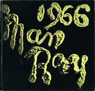 Man Ray 1966 An Exhibition Organized by the Los Angeles County Museum of Art