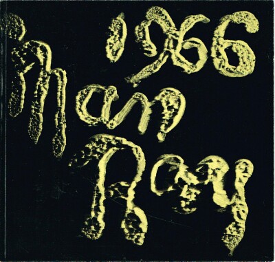 Man Ray 1966 An Exhibition Organized by the Los Angeles County Museum of Art