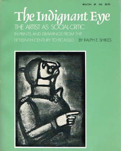 The Indignant Eye The Artist as Social Critic in Prints and Drawings From the Fifteenth Century to Picasso