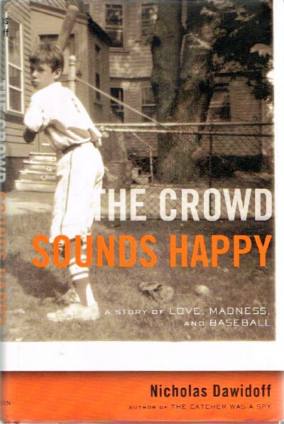 The Crowd Sounds Happy A Story of Love, Madness, and Baseball