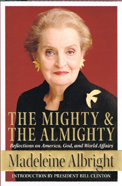 The Mighty and the Almighty: Reflections on America, God and World Affairs