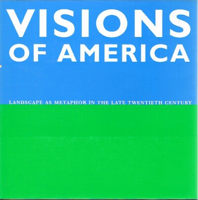 Image for Visions of America: Landscape as Metaphor in the Late Twentieth Century Visions of America: Landscape as Metaphor in the Late Twentieth Century