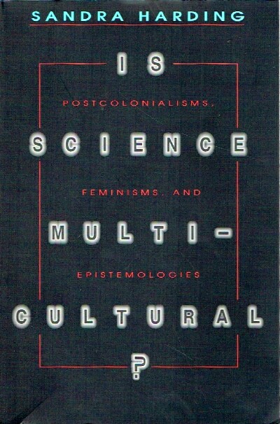 Image for Is Science Multicultural Postcolonialisms, Feminisms, and Epistemologies Is Science Multicultural Postcolonialisms, Feminisms, and Epistemologies